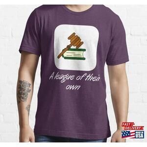 A League Of Their Own Tshirt Justice Everywhere Essential Unisex